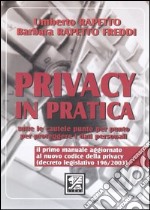 Privacy in pratica. Tutte le cautele punto per punto per proteggere i dati personali libro