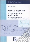 Guida alla gestione e manutenzione degli impianti di riscaldamento. Con CD-ROM