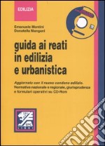 Guida ai reati in edilizia e urbanistica. Con CD-ROM libro