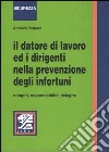 Il datore di lavoro ed i dirigenti nella prevenzione degli infortuni. Compiti, responsabilità, deleghe libro