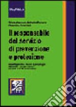 Il responsabile del servizio di prevenzione e protezione. Aspetti giuridici, tecnici e psicologici libro