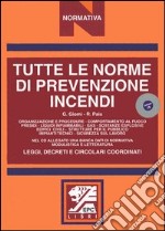 Tutte le norme di prevenzione incendi. Leggi, decreti e circolari coordinati. Con CD-ROM libro