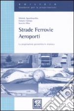 Strade, ferrovie, aeroporti. La progettazione geometrica in sicurezza