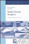 Strade, ferrovie, aeroporti. La progettazione geometrica in sicurezza libro