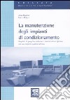 La manutenzione degli impianti di condizionamento. Requisiti di progetto, collaudo e manutenzione igienica per una migliore qualità dell'aria libro