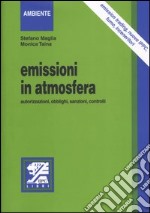 Emissioni in atmosfera. Autorizzazioni, obblighi, sanzioni, controlli. Emission trading, nuovo IPPC, fumo, inceneritori libro