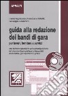 Guida alla redazione dei bandi di gara per lavori, forniture e servizi. Con CD-ROM libro