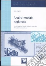 Analisi modale ragionata. Teoria e pratica. Metodi, problemi, procedure di modellazione e calcolo libro