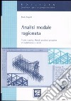 Analisi modale ragionata. Teoria e pratica. Metodi, problemi, procedure di modellazione e calcolo libro di Rugarli Paolo