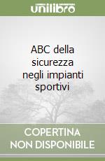 ABC della sicurezza negli impianti sportivi libro