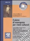 Il piano di emergenza per i beni culturali. Con CD-ROM libro