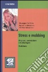 Stress e mobbing. Diagnosi, prevenzione e tutela legale libro