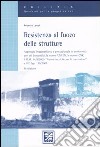 Resistenza al fuoco delle strutture. Approccio ingegneristico e prestazionale in conformità con gli Eurocodici, le norme UNI EN e le norme CNR, il D.M. 14/9/2005... libro