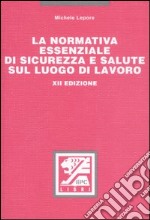 La normativa essenziale di sicurezza e salute sul luogo di lavoro libro