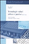 Tecnologie solari attive e passive. Pannelli fotovoltaici e applicazioni integrate in edilizia libro