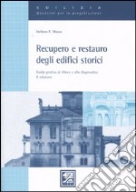 Recupero e restauro degli edifici storici. Guida pratica al rilievo e alla diagnostica libro