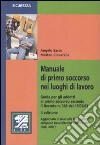 Manuale di primo soccorso nei luoghi di lavoro libro