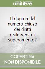 Il dogma del numero chiuso dei diritti reali: verso il superamento?