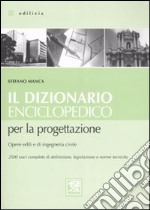 Il dizionario enciclopedico per la progettazione. Opere edili e di ingegneria civile