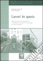 Lavori in quota. Manuale tecnico per la progettazione e l'installzione dei dispositivi di ancoraggio dei sistemi anticaduta