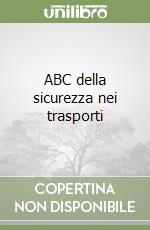 ABC della sicurezza nei trasporti libro