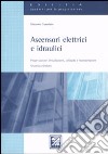 Ascensori elettrici e idraulici. Progettazione, installazione, collaudo e manutenzione libro