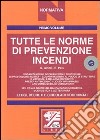 Tutte le norme di prevenzione incendi. Leggi, decreti e circolari coordinati. Con CD-ROM libro