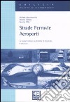 Strade, ferrovie, aeroporti. La progettazione geometrica in sicurezza libro