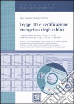 Legge 10 e certificazione energetica degli edifici. Con CD-ROM libro