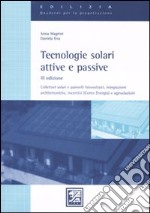 Tecnologie solari attive e passive. Collettori solari e pannelli fotovoltaici, integrazioni architettoniche, incentivi (Conto Energia) e agevolazioni