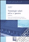 Tecnologie solari attive e passive. Collettori solari e pannelli fotovoltaici, integrazioni architettoniche, incentivi (Conto Energia) e agevolazioni libro