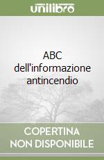 ABC dell'informazione antincendio libro