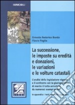 La successione, le imposte su eredità e donazioni, le variazioni e le volture catastali libro