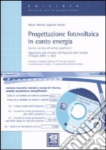 Progettazione fotovoltaica in conto energia. Norme, tecnica ed esempi applicativi. Con CD-ROM