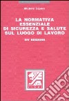 La Normativa essenziale di sicurezza e salute sul luogo di lavoro libro