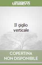 Il giglio verticale libro