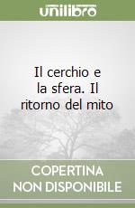 Il cerchio e la sfera. Il ritorno del mito libro