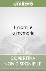 I giorni e la memoria libro