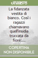 La fidanzata vestita di bianco. Così i ragazzi chiamavano quell'insidia truccata da fiore: l'eroina libro