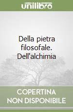 Della pietra filosofale. Dell'alchimia libro