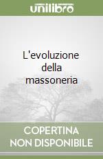 L'evoluzione della massoneria libro