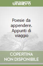 Poesie da appendere. Appunti di viaggio libro