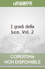 I gradi della luce. Vol. 2 libro