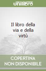 Il libro della via e della virtù libro