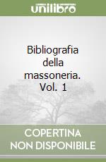 Bibliografia della massoneria. Vol. 1 libro