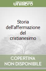 Storia dell'affermazione del cristianesimo libro