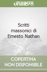 Scritti massonici di Ernesto Nathan libro