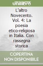 L'altro Novecento. Vol. 4: La poesia etico-religiosa in Italia. Con rassegna storica libro