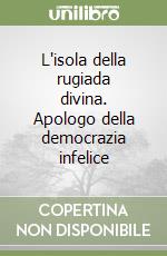 L'isola della rugiada divina. Apologo della democrazia infelice