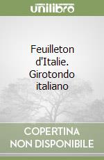 Feuilleton d'Italie. Girotondo italiano